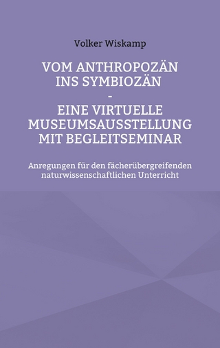 Vom Anthropozän ins Symbiozän - Eine virtuelle Museumsausstellung mit Begleitseminar
