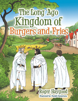 The Long Ago Kingdom of Burgers and Fries - Roger Haygood