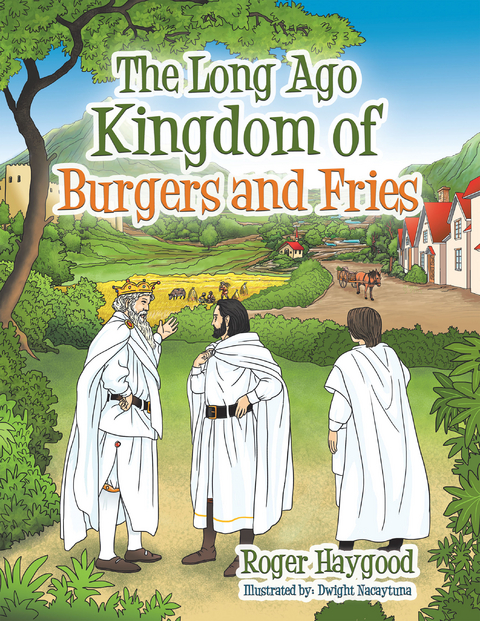 The Long Ago Kingdom of Burgers and Fries - Roger Haygood