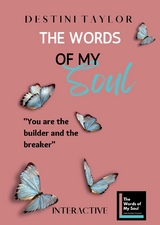 The Words of My Soul Interactive Edition by Destini Taylor - Destini Taylor