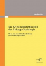 Die Kriminalit&auml;tstheorien der Chicago-Soziologie - Sven Paschke
