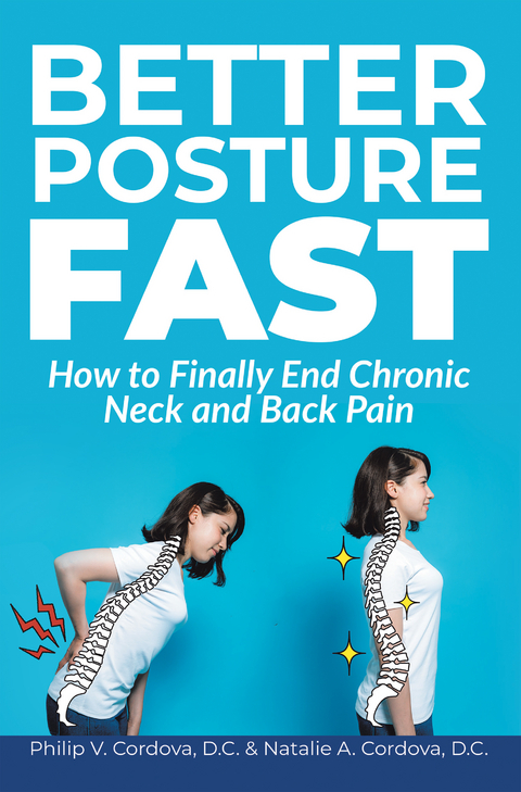 Better Posture Fast - Philip V. Cordova D.C., Natalie A. Cordova D.C.
