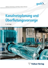 Kanalnetzplanung und Überflutungsvorsorge - Helmut Grüning, Klaus Hans Pecher