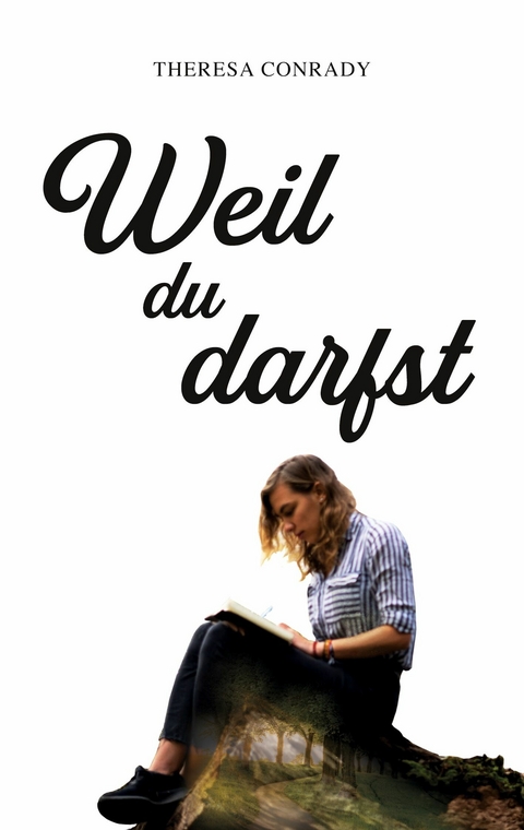 Weil du darfst - Theresa Conrady