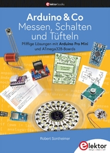 Arduino & Co &ndash; Messen, Schalten und T&uuml;fteln - Robert Sontheimer
