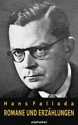 Hans Fallada - Romane und Erz&auml;hlungen (36 Werke) - Hans Fallada