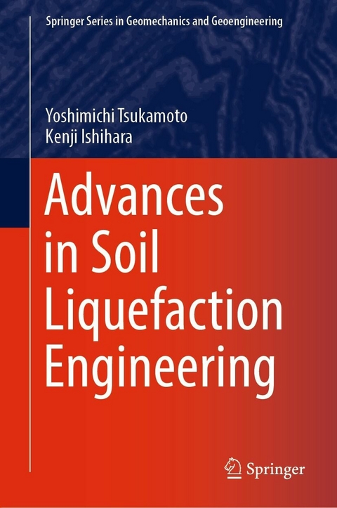 Advances in Soil Liquefaction Engineering -  Kenji Ishihara,  Yoshimichi Tsukamoto