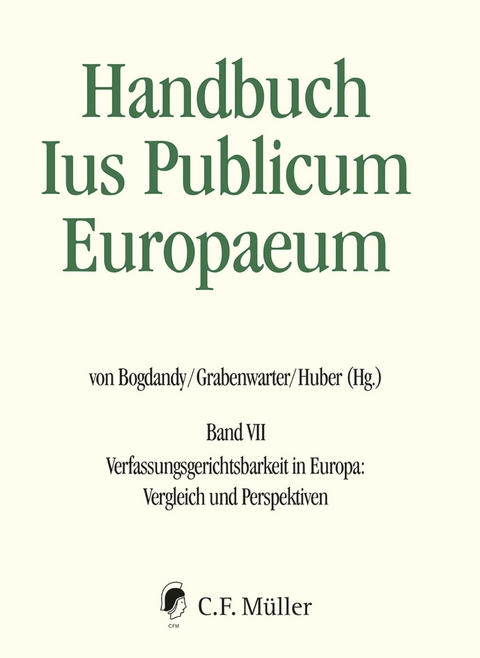 Handbuch Ius Publicum Europaeum - Armin von Bogdandy, Monica Claes, Anuscheh Farahat, Christoph Grabenwarter, Constance Grewe, Rainer Grote, Peter Michael Huber, Andr&aacute;s Jakab, Christoph Krenn, Christine Landfried, Jos&eacute; Martin y P&eacute;rez de Nanclares, Davide Paris, Juan Luis Requejo Pag&eacute;s, Maartje De Visser, Bruno De Witte, Markus Va&scaron;ek, Pedro Cruz Villal&oacute;n