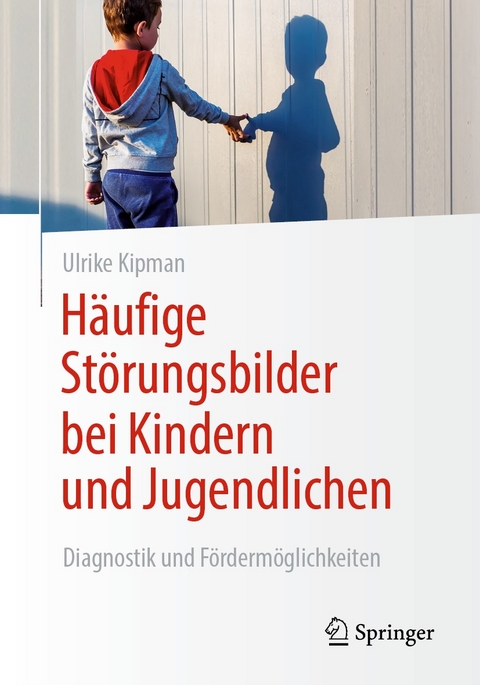 H&auml;ufige St&ouml;rungsbilder bei Kindern und Jugendlichen - Ulrike Kipman