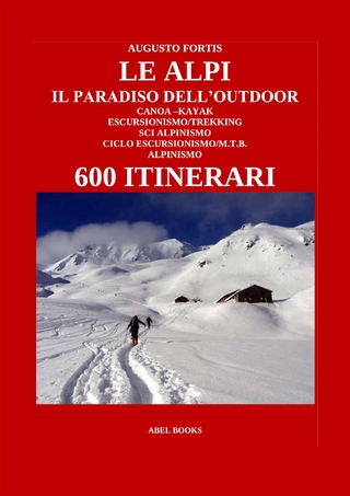 Le Alpi, il paradiso dell'Outdoor. 600 itinerari