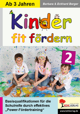 Kinder fit f&ouml;rdern in Kindergarten und Vorschule / Band 2 - Barbara Berger, Eckhard Berger
