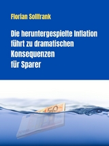 Die heruntergespielte Inflation f&uuml;hrt zu dramatischen Konsequenzen f&uuml;r Sparer - Florian Sollfrank