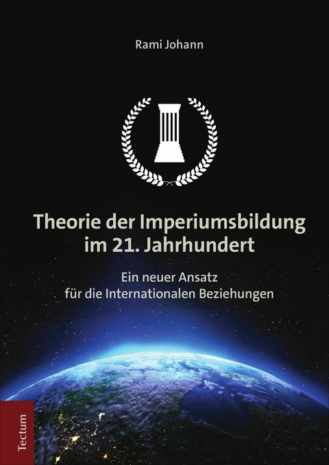 Theorie der Imperiumsbildung im 21. Jahrhundert -  Rami Johann