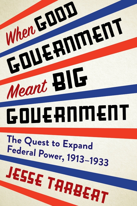 When Good Government Meant Big Government - Jesse Tarbert
