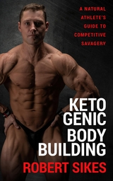 Ketogenic Bodybuilding - Robert Sikes