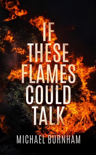 If These Flames Could Talk