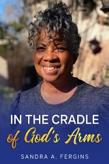 In the Cradle of Gods Arms - Sandra A Fergins