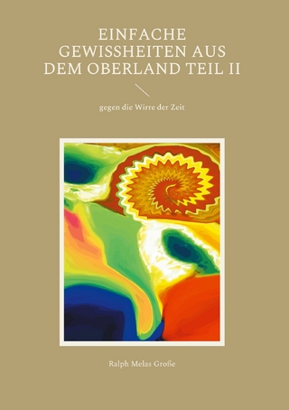 Einfache Gewissheiten aus dem Oberland Teil II