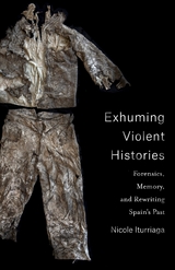 Exhuming Violent Histories - Nicole Iturriaga