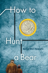 How to Hunt a Bear - Revital Shiri Horowitz
