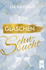 Ein Gl&auml;schen Sehnsucht - Lia Haycraft