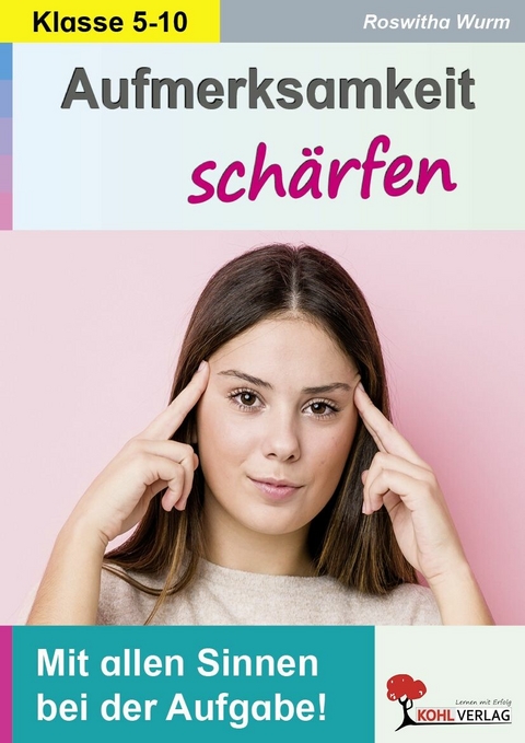 Aufmerksamkeit sch&auml;rfen / Klasse 5-10 -  Roswitha Wurm