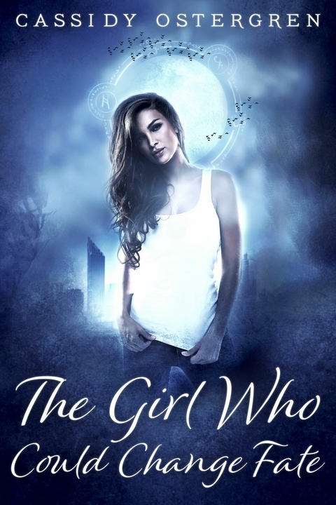 The Girl Who Could Change Fate -  Cassidy Ostergren