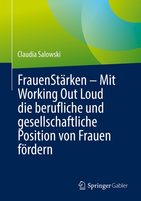 FrauenSt&auml;rken &ndash; Mit Working Out Loud die berufliche und gesellschaftliche Position von Frauen f&ouml;rdern - Claudia Salowski