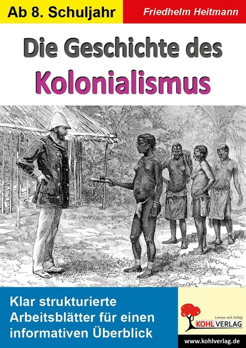 Die Geschichte des Kolonialismus -  Friedhelm Heitmann