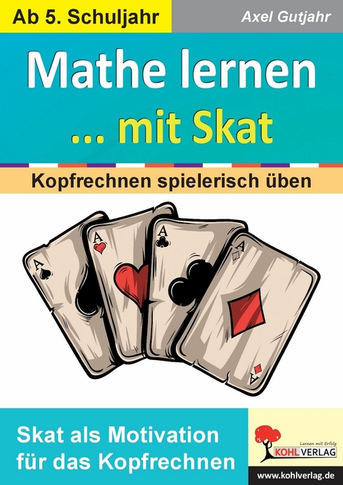 Mathe lernen mit Skat -  Axel Gutjahr