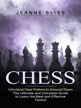 Chess: Instructional Chess Problems for Advanced Players - Jeanne Bliss