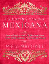 La cocina casera mexicana / The Mexican Home Kitchen (Spanish Edition) - Mely Mart&iacute;nez