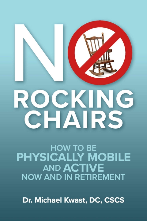 No Rocking Chairs -  Dr. Michael Kwast