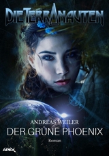 DIE TERRANAUTEN: DER GR&Uuml;NE PHOENIX - Andreas Weiler