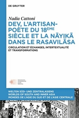 Dev, l&rsquo;artisan-po&egrave;te du 18&egrave;me si&egrave;cle et la &laquo; nāyikā &raquo; dans le &laquo; Rasavilāsa &raquo; - Nadia Cattoni