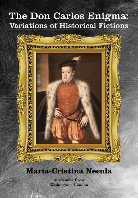 The Don Carlos Enigma - Maria-Cristina Necula