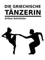 Die griechische T&auml;nzerin - Arthur Schnitzler