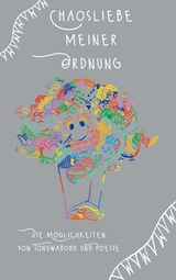 Chaosliebe meiner Ordnung - Tina H&uuml;sch