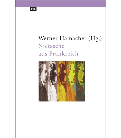 Nietzsche aus Frankreich - Werner Hamacher, Georges Bataille, Maurice Blanchot, Jacques Derrida, Michel Foucault, Pierre Klossowski, Philippe Lacoue-Labarthe, Jean-Luc Nancy, Bernard Pautrat