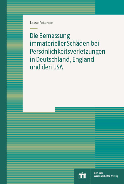 Die Bemessung immaterieller Sch&auml;den bei Pers&ouml;nlichkeitsverletzungen in Deutschland, England und den USA -  Lasse Petersen