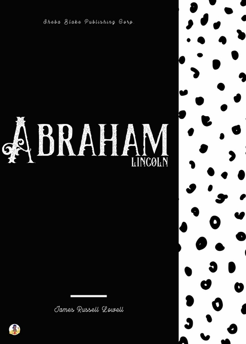 Abraham Lincoln -  James Russell Lowell,  Sheba Blake