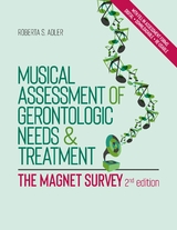 Musical Assessment of Gerontologic Needs and Treatment - The MAGNET Survey - Roberta S. Adler