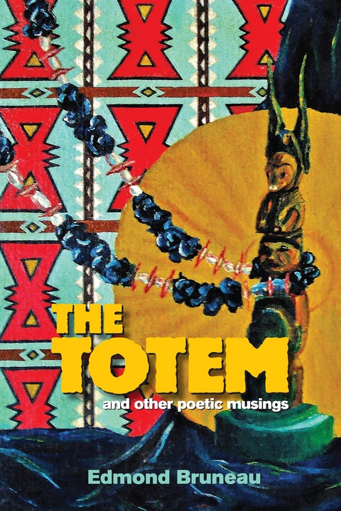 The Totem - and Other Poetic Musings - Edmond Bruneau