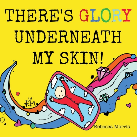 There's Glory underneath my Skin - Rebecca Morris