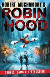 Robin Hood 4: Drones, Dams & Destruction (Robert Muchamore's Robin Hood) - Robert Muchamore