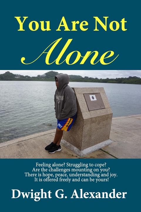 You Are Not Alone - Dwight G Alexander