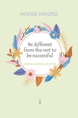 Be different from the rest to be successful -  Wayne Mendez