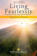 Living Fearlessly - Paramahansa Yogananda