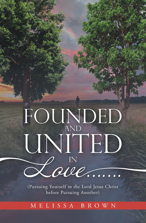 Founded and United in Love&hellip;&hellip;. - Melissa Brown