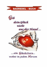 Gib dein Gl&uuml;ck nicht aus der Hand... - Baeredel B.